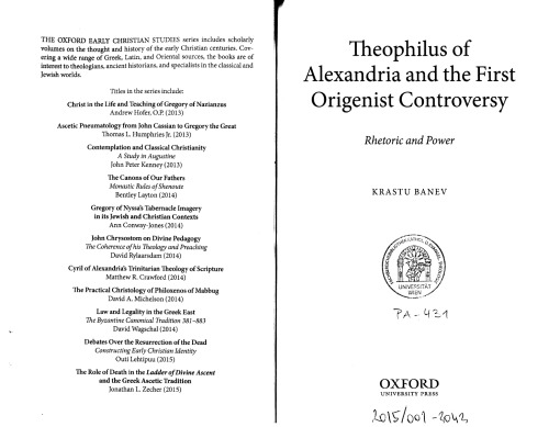 Theophilus of Alexandria and the First Origenist Controversy. Rhetoric and Power