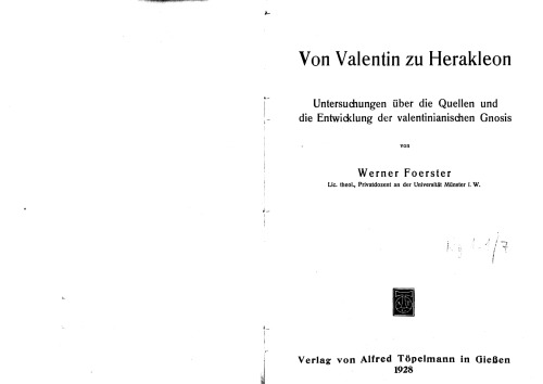 Von Valentin zu Herakleon Untersuchungen über die Quellen und die Entwicklung der valentinianischen Gnosis
