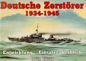 Deutsche Zerstörer 1934-1945: Entwicklung, Einsatz, Verbleib