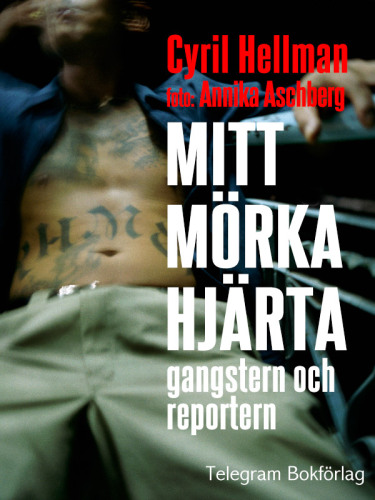 Mitt mörka hjärta - gangstern och reportern