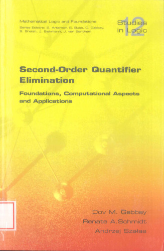 Second Order Quantifier Elimination: Foundations, Computational Aspects and Applications