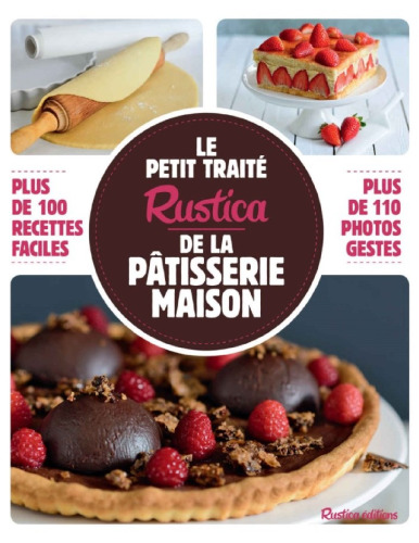 Le petit traité de la pâtisserie maison