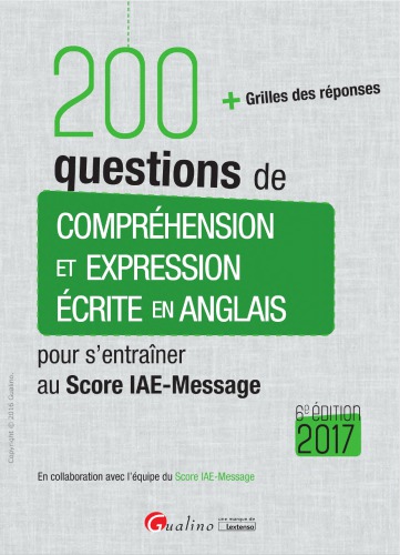 200 questions de comprehension et expression ecrite en anglais : pour s’entrainer au Score IAE-Message : + grilles des reponses