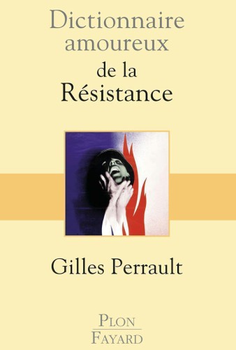 Dictionnaire amoureux de la Resistance