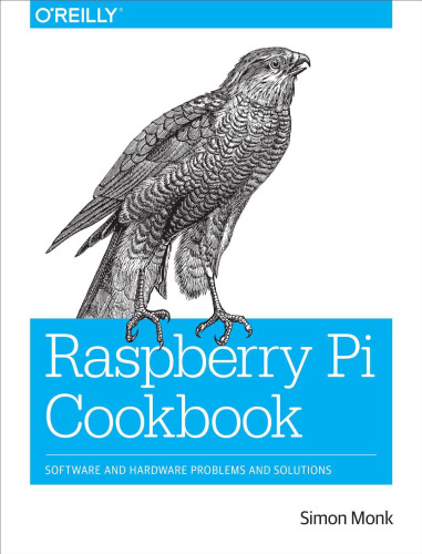 Raspberry Pi Cookbook: Software and Hardware Problems and Solutions