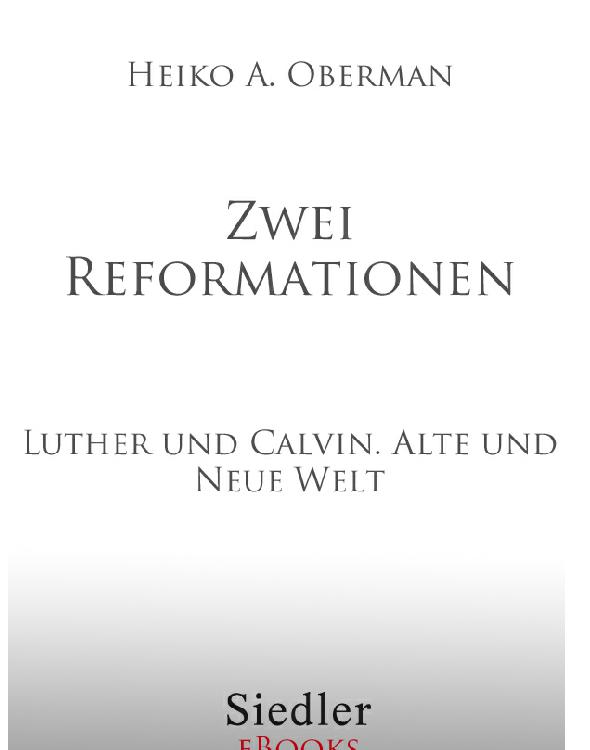 Zwei Reformationen: Luther und Calvin - Alte und Neue Welt