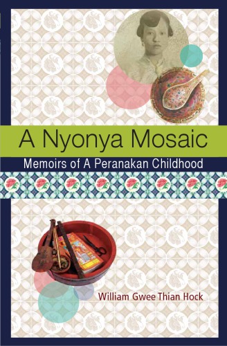 A Nyonya Mosaic: Memoirs of a Peranakan Childhood