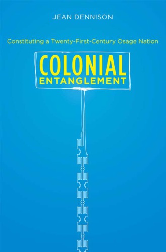 Colonial Entanglement: Constituting a Twenty-First-Century Osage Nation