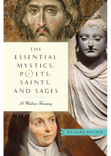 The Essential Mystics, Poets, Saints, and Sages: A Wisdom Treasury