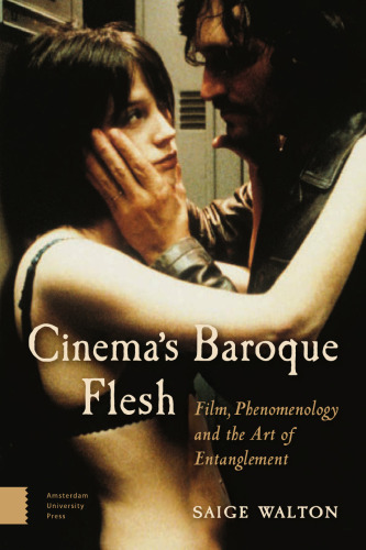Cinema’s Baroque Flesh: Film, Phenomenology and the Art of Entanglement