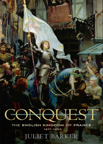 Conquest : the English kingdom of France, 1417-1450