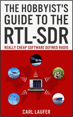 The Hobbyist’s Guide to the RTL-SDR: Really Cheap Software Defined Radio