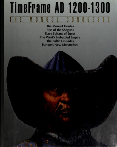 The Mongol conquests : time frame AD 1200-1300