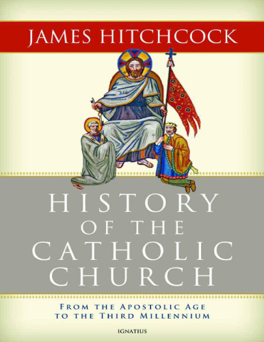 History of the Catholic Church : from the Apostolic Age to the Third Millennium