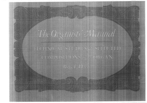 The Organists’ Manual: Technical Studies and Selected Compositions for the Organ