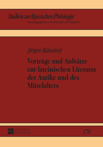 Vorträge und Aufsätze zur lateinischen Literatur der Antike und des Mittelalters