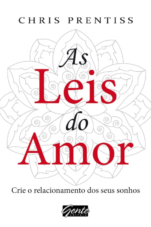As leis do amor: crie o relacionamento dos seus sonhos