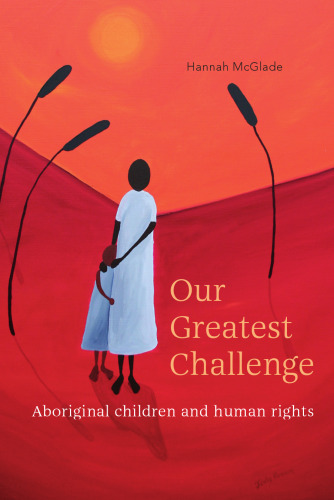 Our greatest challenge : Aboriginal children and human rights
