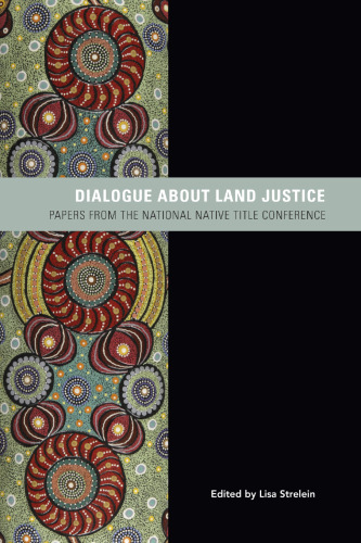 Dialogue about land justice : papers from the national Native Title Conference