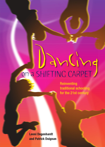 Dancing on a shifting carpet : reinventing traditional schooling for the 21st century