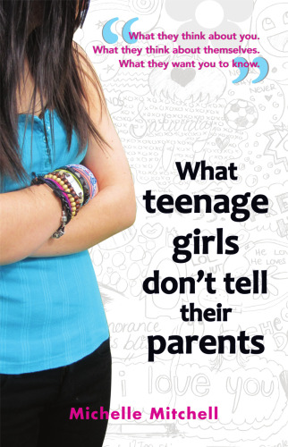 What teenage girls don’t tell their parents