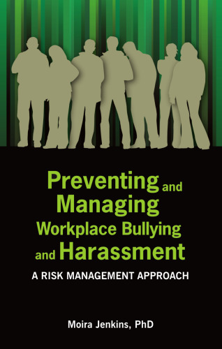 Preventing and managing workplace bullying and harassment : a risk management approach