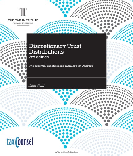 Discretionary trust distributions : the essential practitioners’ manual post-Bamford