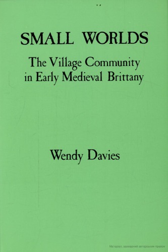 Small Worlds: The Village Community in Early Medieval Brittany