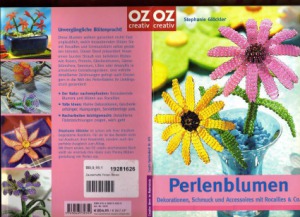 Perlenblumen. Dekorationen, Schmuck und Accessoires mit Rocailles & Co
