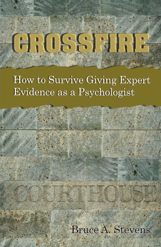 Crossfire : how to survive giving expert evidence as a psychologist