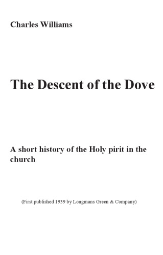 The Descent of the Dove. A short History if the Holy Spirit in the Church
