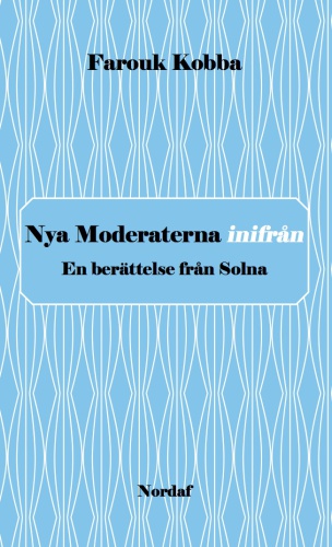 Nya Moderaterna inifrån - En berättelse från Solna