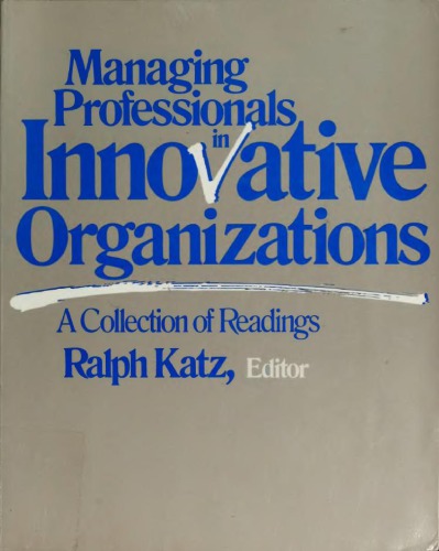 Managing professionals in innovative organizations: a collection of readings