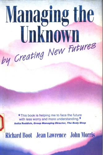 Managing the unknown: by creating new futures