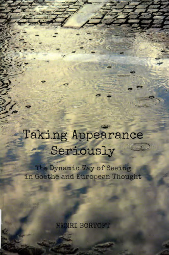 Taking Appearance Seriously: The Dynamic Way of Seeing in Goethe and European Thought