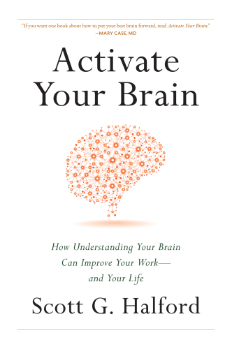 Activate Your Brain: How Understanding Your Brain Can Improve Your Work - and Your Life