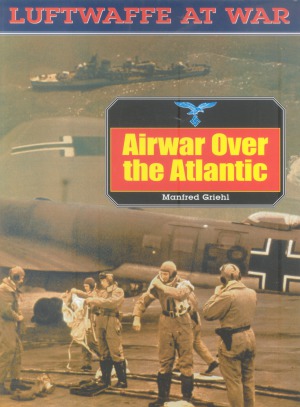 Airwar over the Atlantic (Luftwaffe at War №21)