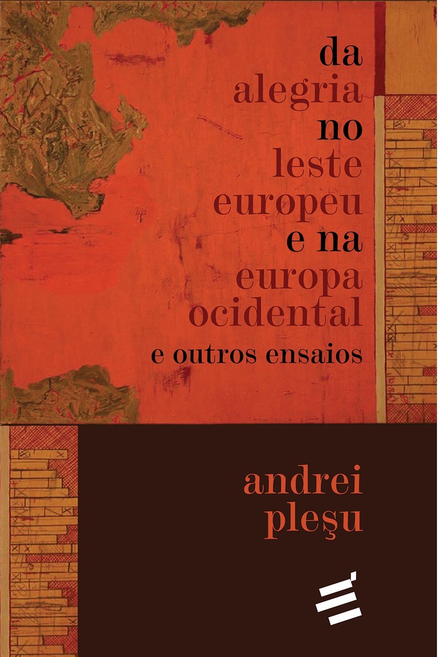 Da alegria no Leste Europeu e na Europa Ocidental e outros ensaios