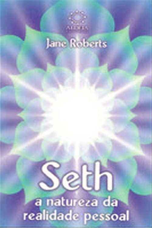 Seth - A Natureza da Realidade Pessoal