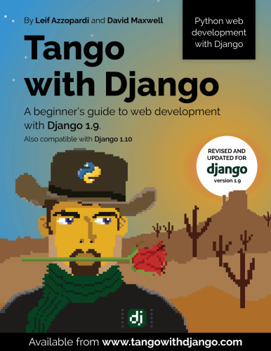 Tango With Django: A beginner’s Guide to Web Development With Python / Django 1.9