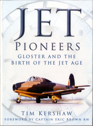 Jet Pioneers: Gloster and the Birth of the Jet Age