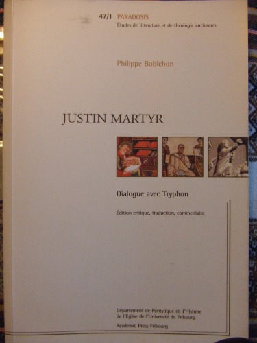 Justin Martyr, Dialogue avec le Tryphon : edition critique