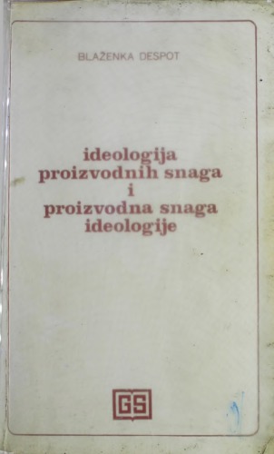 Ideologija proizvodnih shaga i proizvodna snaga ideologije