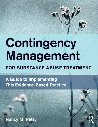 Contingency Management for Substance Abuse Treatment: A Guide to Implementing This Evidence-Based Practice