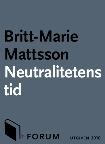 Neutralitetens tid : svensk utrikespolitik från världssamvete till medgörlig lagspelare