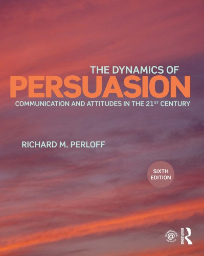 The Dynamics of Persuasion: Communication and Attitudes in the 21st Century
