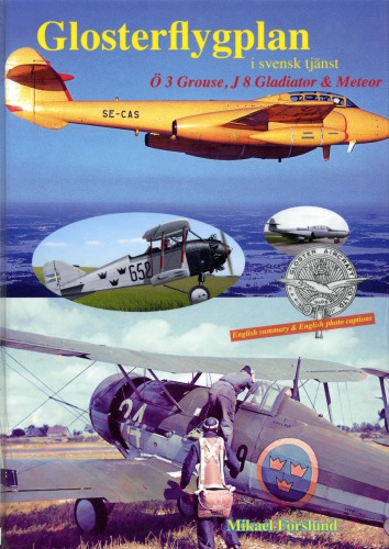 Glosterflygplan i svensk tjänst : Ö 3 Grouse, J 8 Gladiator & Meteor