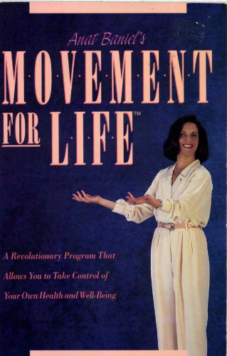 Movement For Life, A Revolutionary Program That Allows You to Take Control of Your Own Health and Well-Being