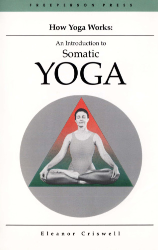 How Yoga Works: Introduction to Somatic Yoga
