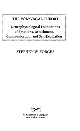The Polyvagal Theory: Neurophysiological Foundations of Emotions, Attachment, Communication, and Self-regulation